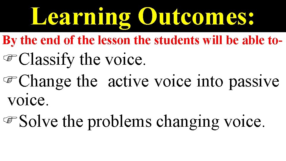 Learning Outcomes: By the end of the lesson the students will be able to-