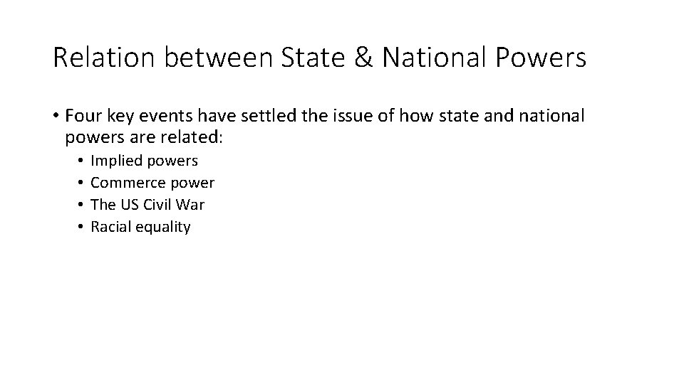 Relation between State & National Powers • Four key events have settled the issue Relation between State & National Powers • Four key events have settled the issue