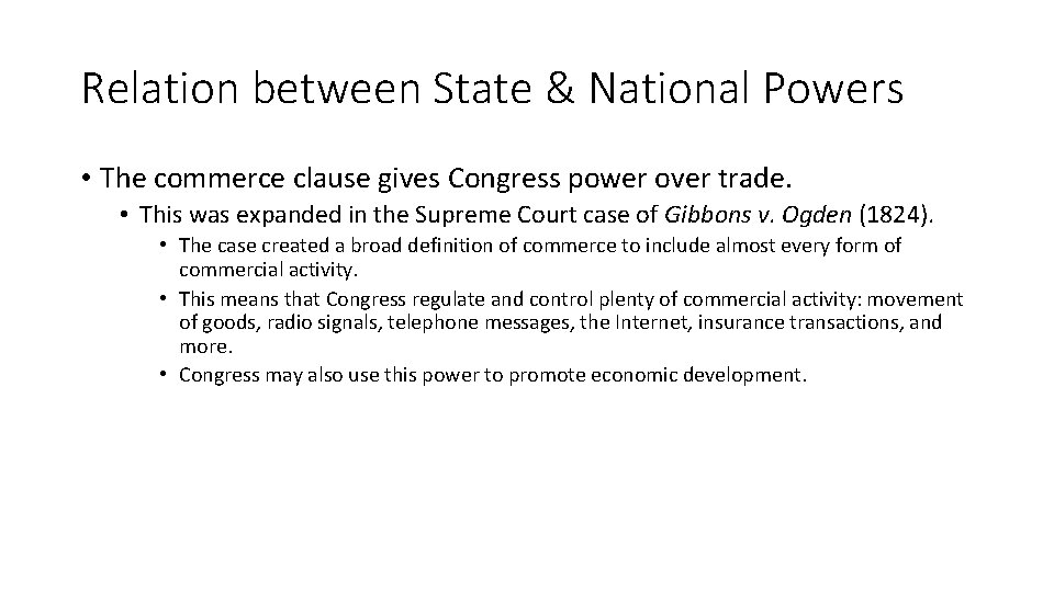 Relation between State & National Powers • The commerce clause gives Congress power over