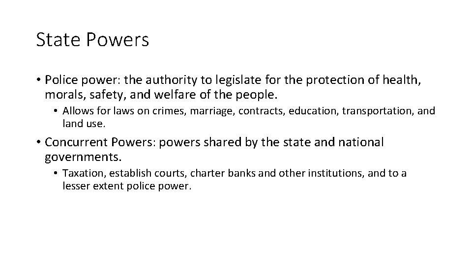 State Powers • Police power: the authority to legislate for the protection of health,