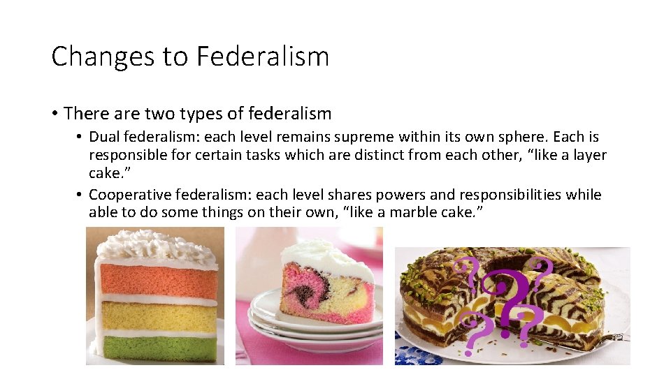 Changes to Federalism • There are two types of federalism • Dual federalism: each