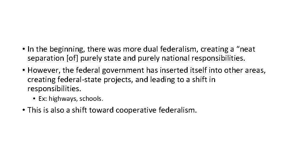  • In the beginning, there was more dual federalism, creating a “neat separation
