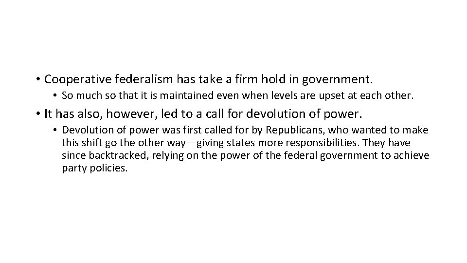  • Cooperative federalism has take a firm hold in government. • So much