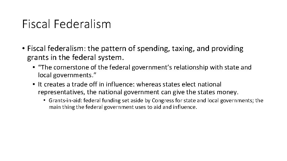 Fiscal Federalism • Fiscal federalism: the pattern of spending, taxing, and providing grants in