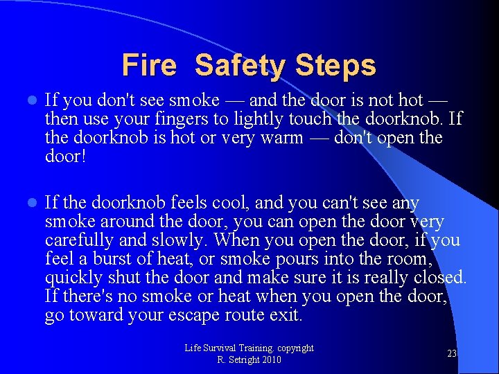 Fire Safety Steps l If you don't see smoke — and the door is