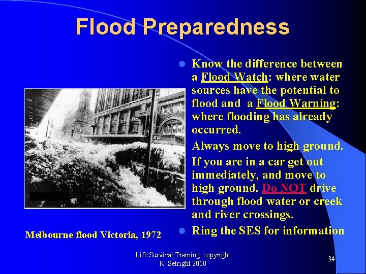 Flood Preparedness Know the difference between a Flood Watch: where water sources have the