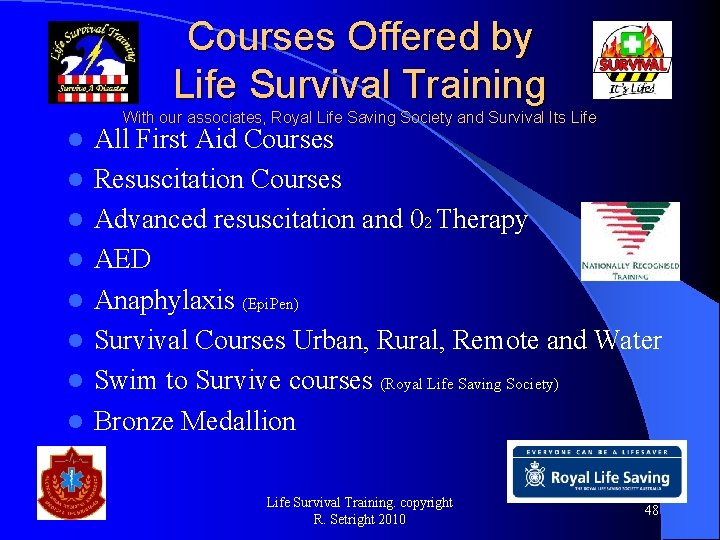 Courses Offered by Life Survival Training With our associates, Royal Life Saving Society and