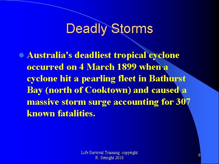 Deadly Storms l Australia's deadliest tropical cyclone occurred on 4 March 1899 when a