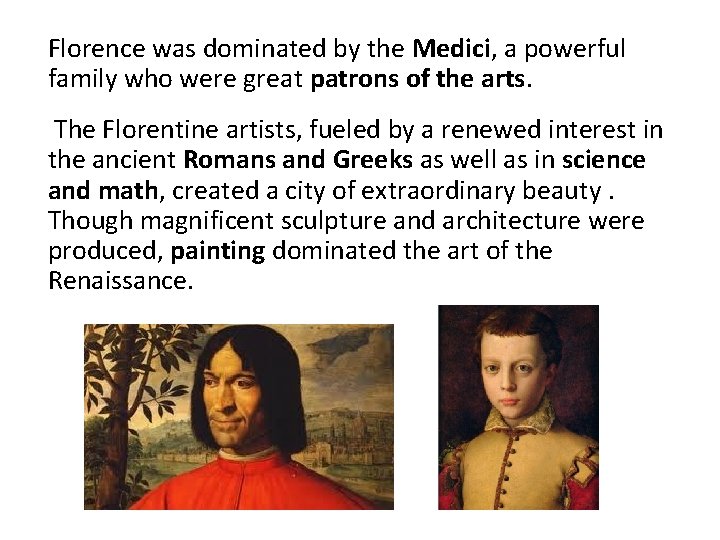 Florence was dominated by the Medici, a powerful family who were great patrons of