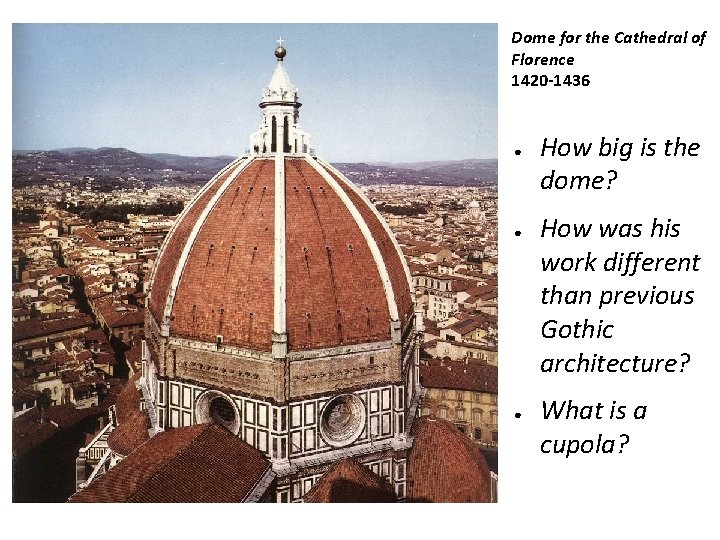 Dome for the Cathedral of Florence 1420 -1436 ● ● ● How big is