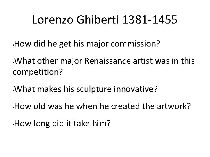 Lorenzo Ghiberti 1381 -1455 • How did he get his major commission? What other