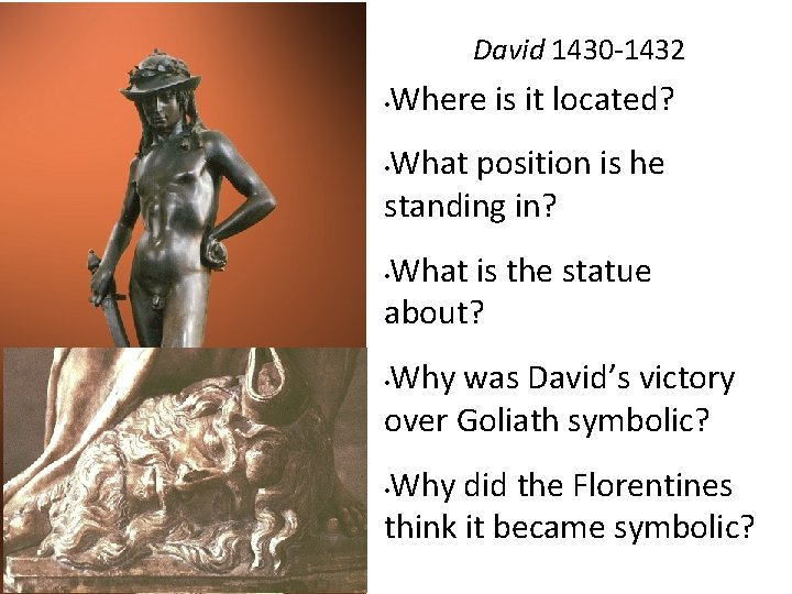 David 1430 -1432 • Where is it located? What position is he standing in?