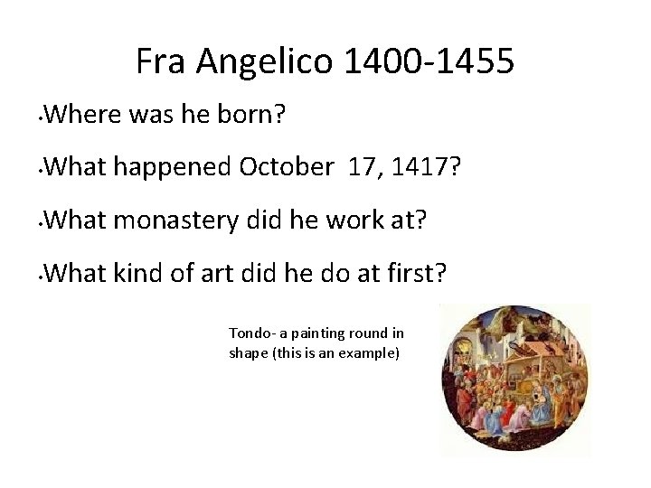 Fra Angelico 1400 -1455 • Where was he born? • What happened October 17,