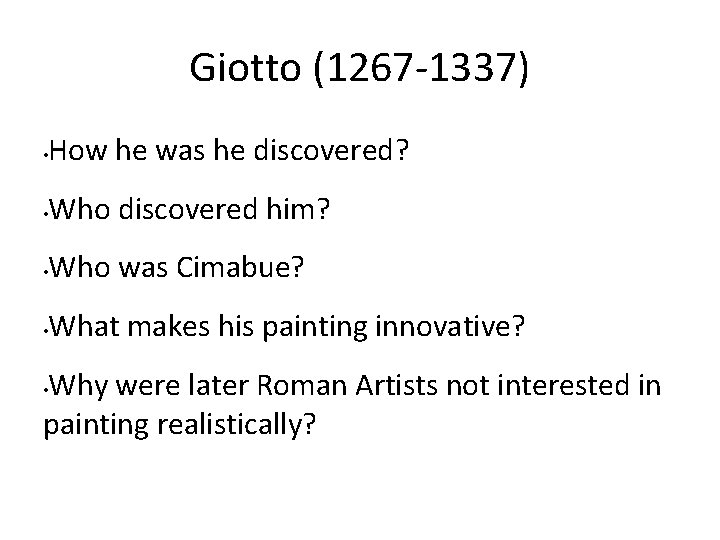 Giotto (1267 -1337) • How he was he discovered? • Who discovered him? •