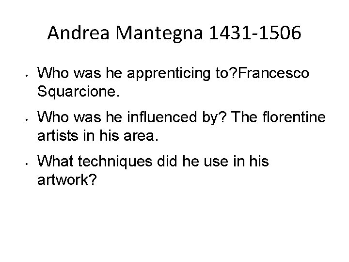 Andrea Mantegna 1431 -1506 • • • Who was he apprenticing to? Francesco Squarcione.