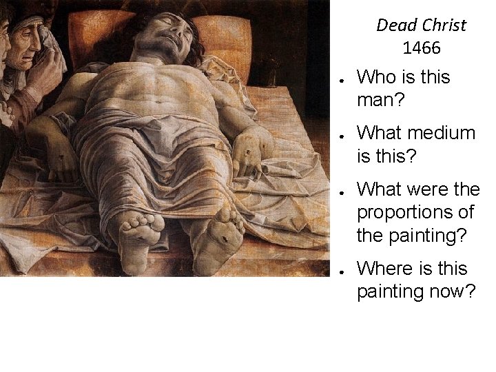 Dead Christ 1466 ● ● Who is this man? What medium is this? What