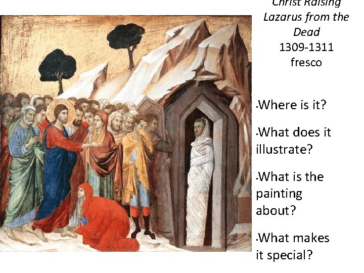 Christ Raising Lazarus from the Dead 1309 -1311 fresco • Where is it? What