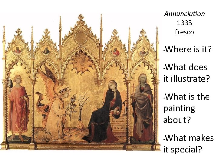 Annunciation 1333 fresco • Where is it? What does it illustrate? • What is