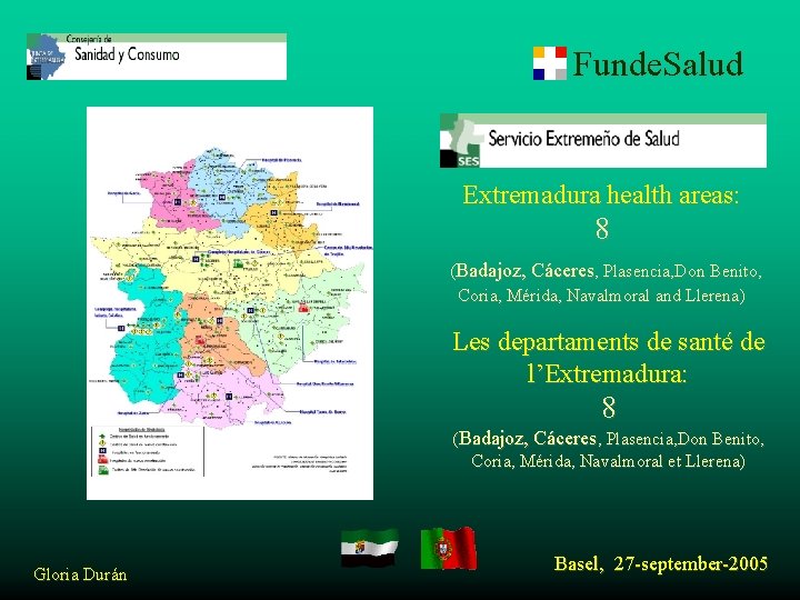 Funde. Salud Extremadura health areas: 8 (Badajoz, Cáceres, Plasencia, Don Benito, Coria, Mérida, Navalmoral