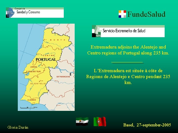 Funde. Salud Extremadura adjoins the Alentejo and Centro regions of Portugal along 235 km.