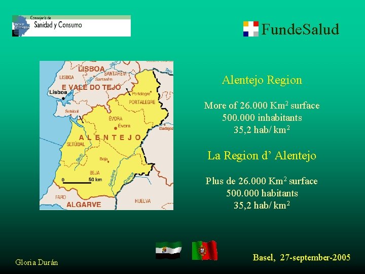 Funde. Salud Alentejo Region More of 26. 000 Km 2 surface 500. 000 inhabitants