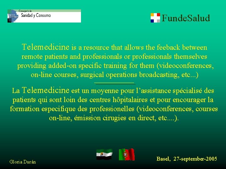Funde. Salud Telemedicine is a resource that allows the feeback between remote patients and