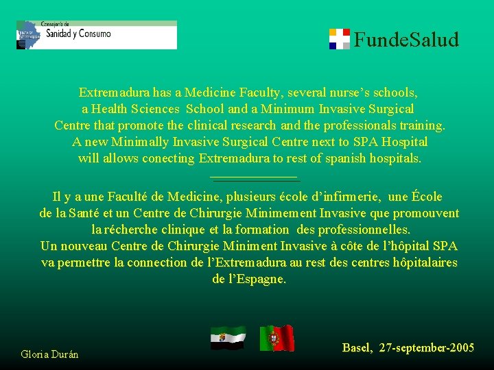 Funde. Salud Extremadura has a Medicine Faculty, several nurse’s schools, a Health Sciences School
