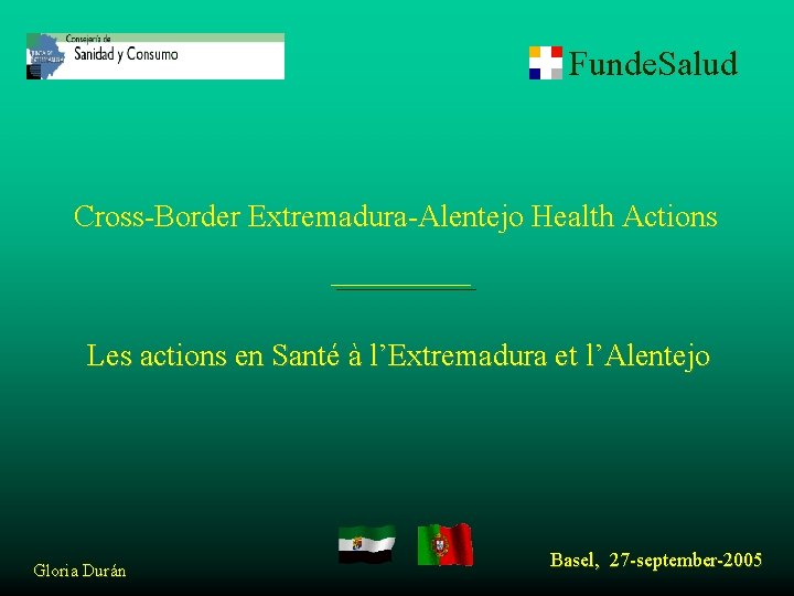 Funde. Salud Cross-Border Extremadura-Alentejo Health Actions Les actions en Santé à l’Extremadura et l’Alentejo