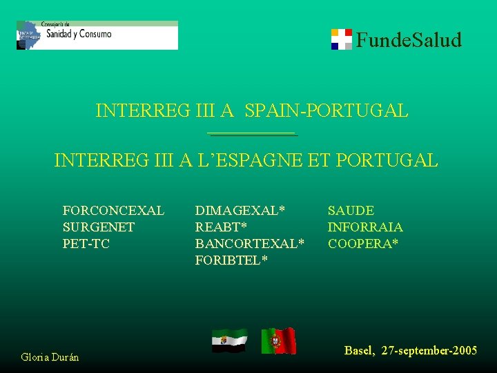 Funde. Salud INTERREG III A SPAIN-PORTUGAL INTERREG III A L’ESPAGNE ET PORTUGAL FORCONCEXAL SURGENET