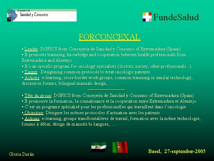 Funde. Salud FORCONCEXAL • Leader: DGFICS from Consejería de Sanidad y Consumo of Extremadura