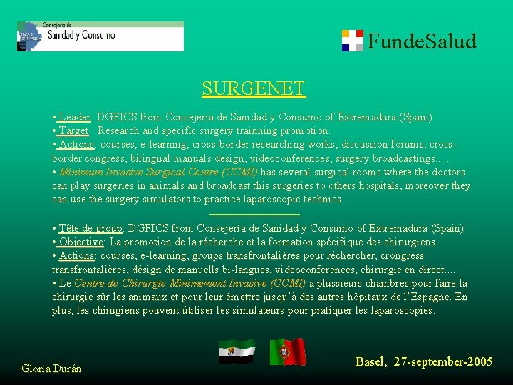 Funde. Salud SURGENET • Leader: DGFICS from Consejería de Sanidad y Consumo of Extremadura