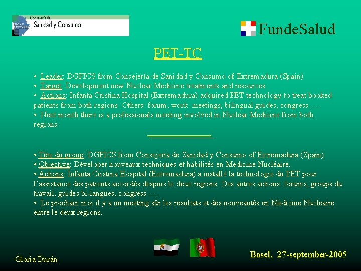 Funde. Salud PET-TC • Leader: DGFICS from Consejería de Sanidad y Consumo of Extremadura