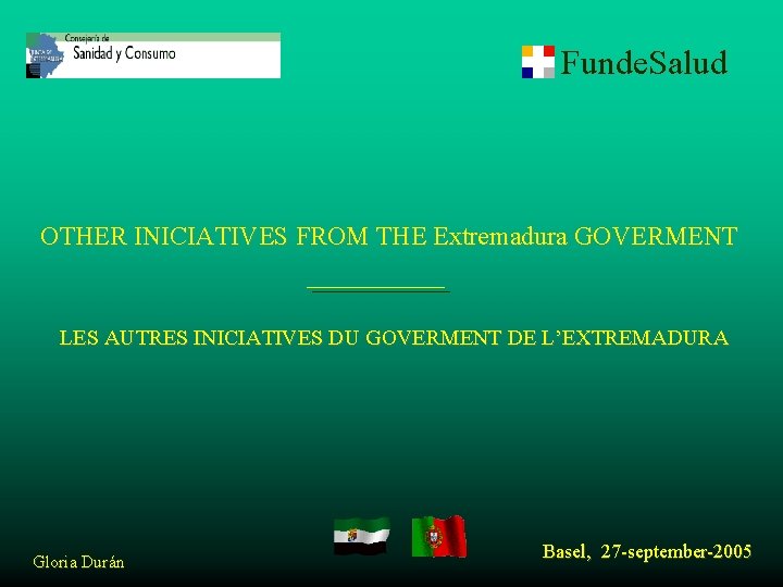 Funde. Salud OTHER INICIATIVES FROM THE Extremadura GOVERMENT LES AUTRES INICIATIVES DU GOVERMENT DE