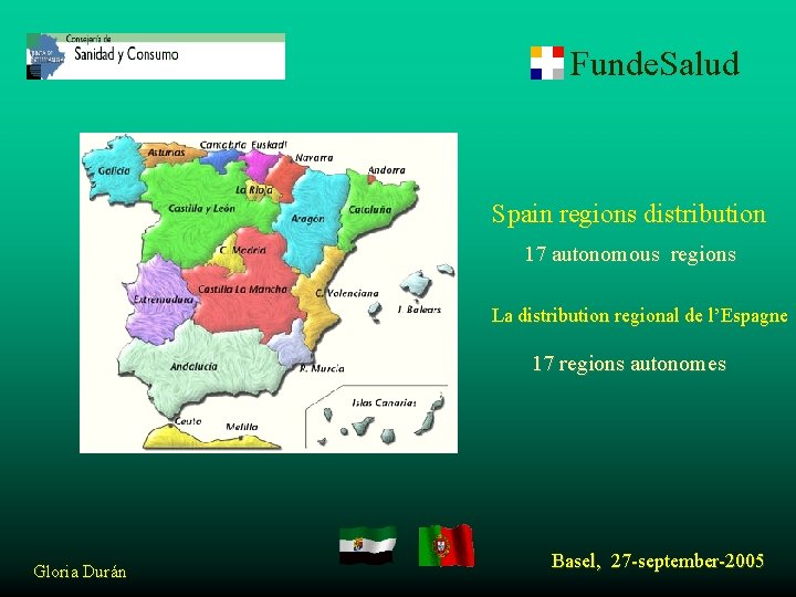 Funde. Salud Spain regions distribution 17 autonomous regions La distribution regional de l’Espagne 17