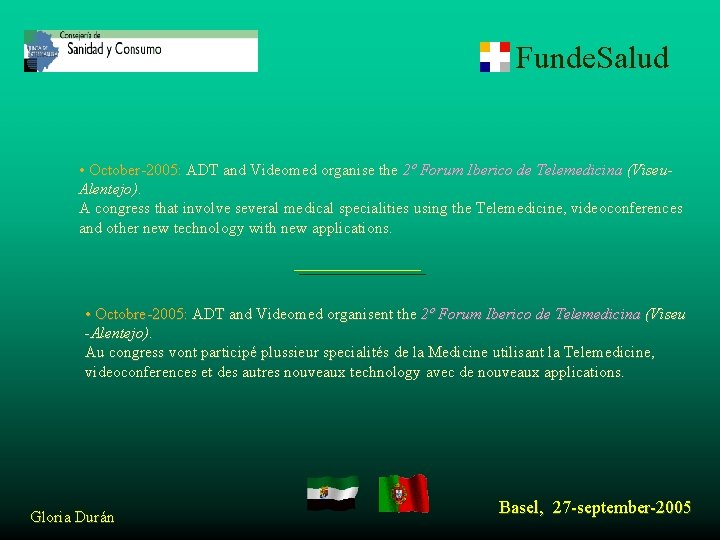 Funde. Salud • October-2005: ADT and Videomed organise the 2º Forum Iberico de Telemedicina