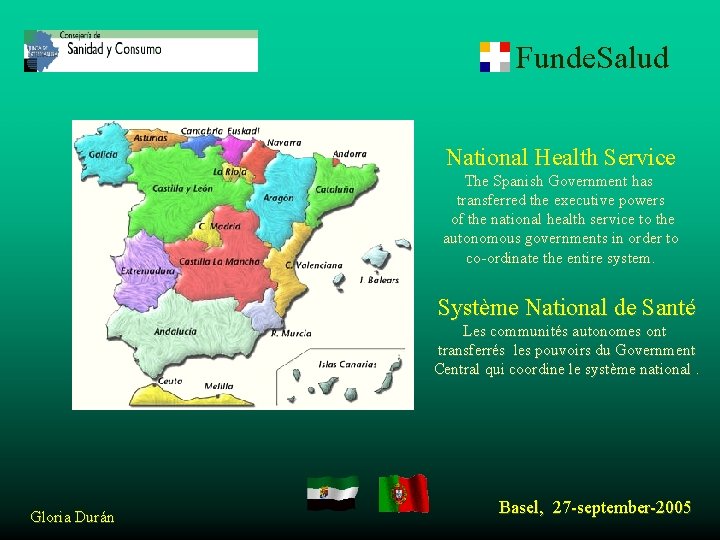 Funde. Salud National Health Service The Spanish Government has transferred the executive powers of