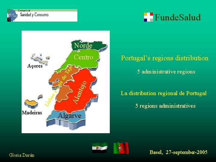 Funde. Salud Norde Madeiras Gloria Durán Ale nte jo Lis bo ae Açores Va