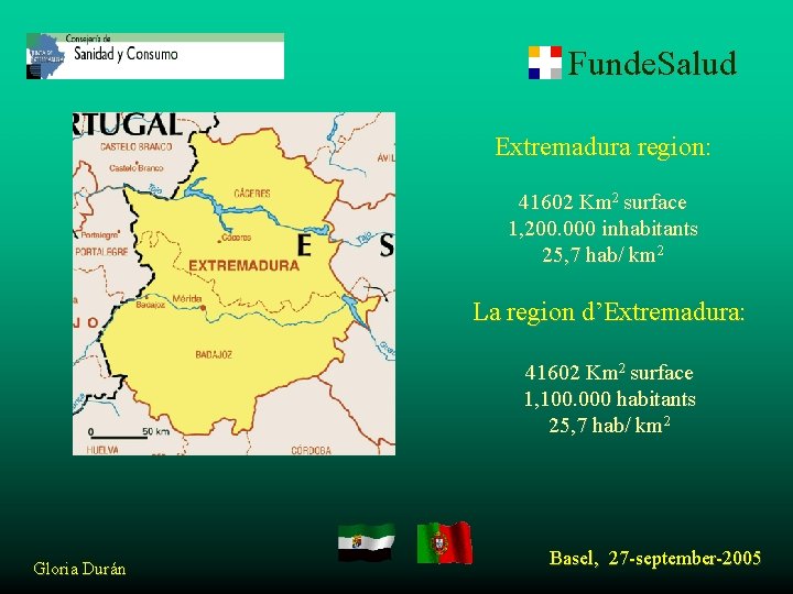 Funde. Salud Extremadura region: 41602 Km 2 surface 1, 200. 000 inhabitants 25, 7