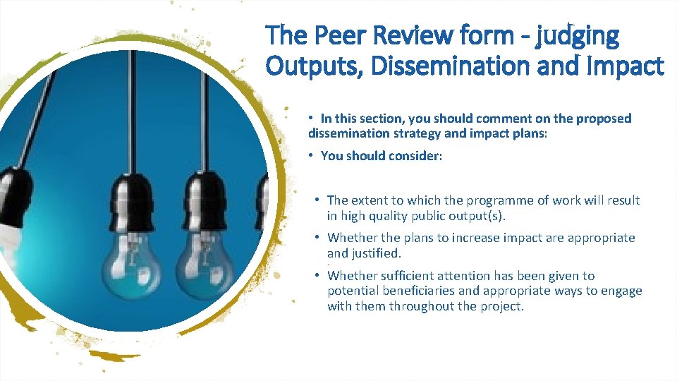 The Peer Review form - judging Outputs, Dissemination and Impact • In this section,