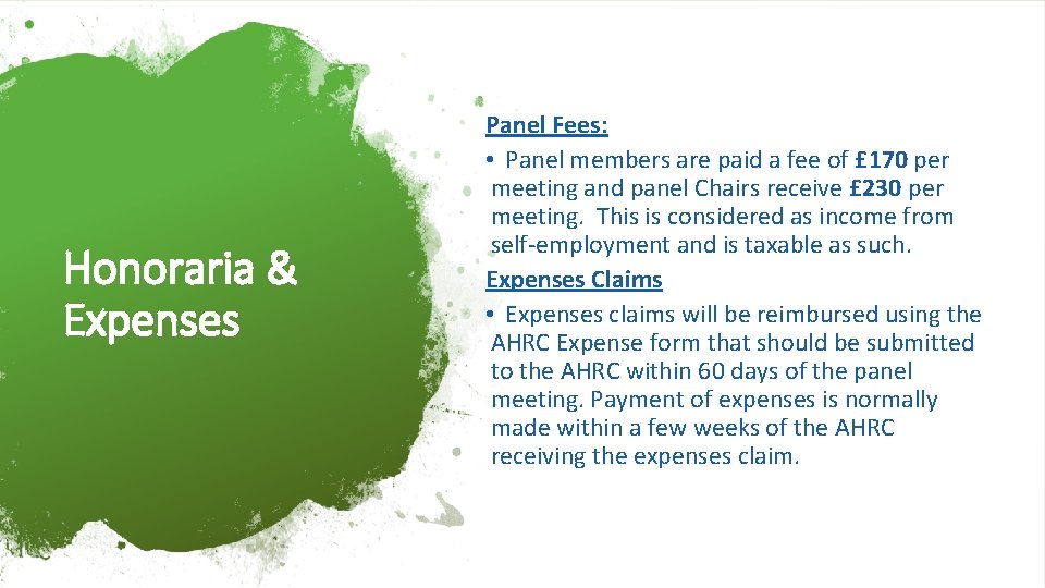 Honoraria & Expenses Panel Fees: • Panel members are paid a fee of £