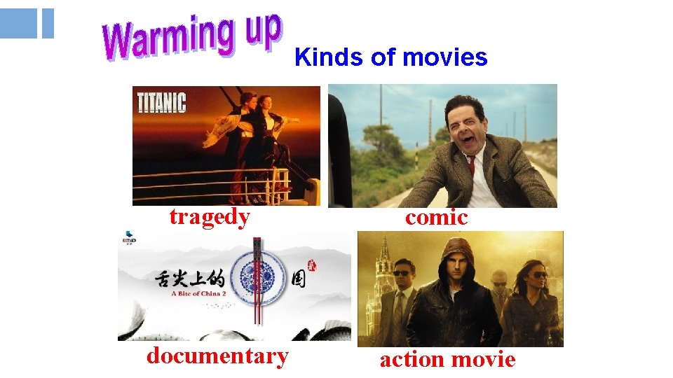 Kinds of movies tragedy documentary comic action movie 