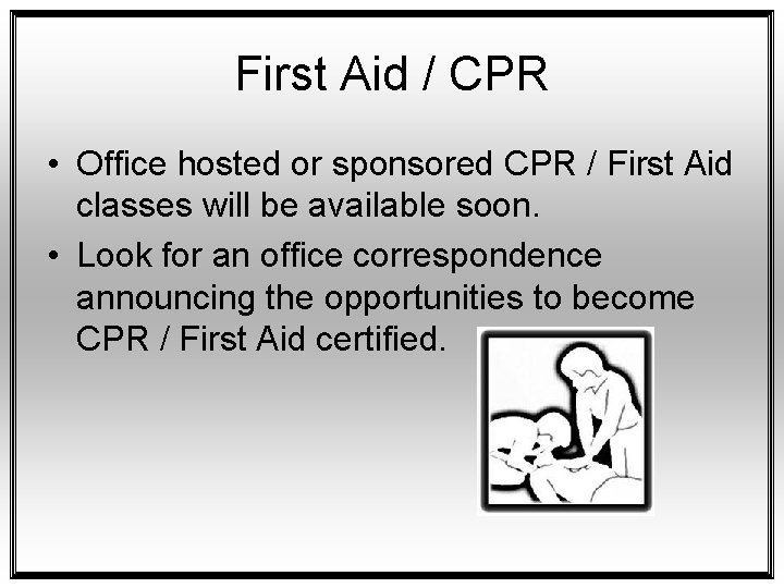 First Aid / CPR • Office hosted or sponsored CPR / First Aid classes