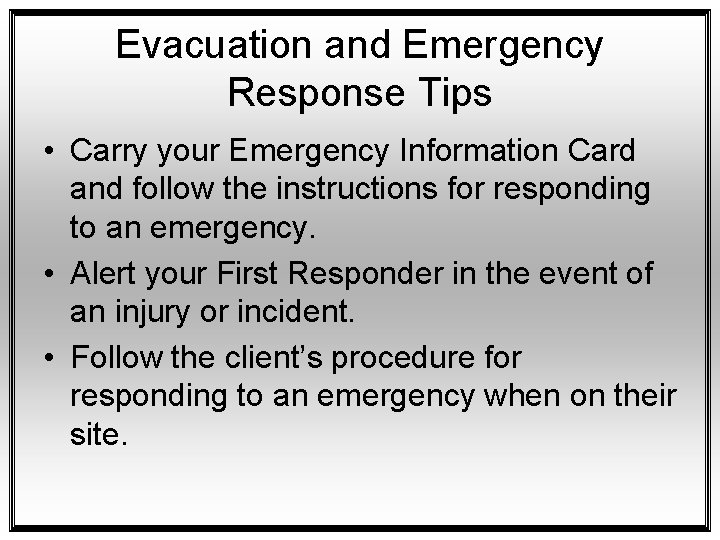 Evacuation and Emergency Response Tips • Carry your Emergency Information Card and follow the
