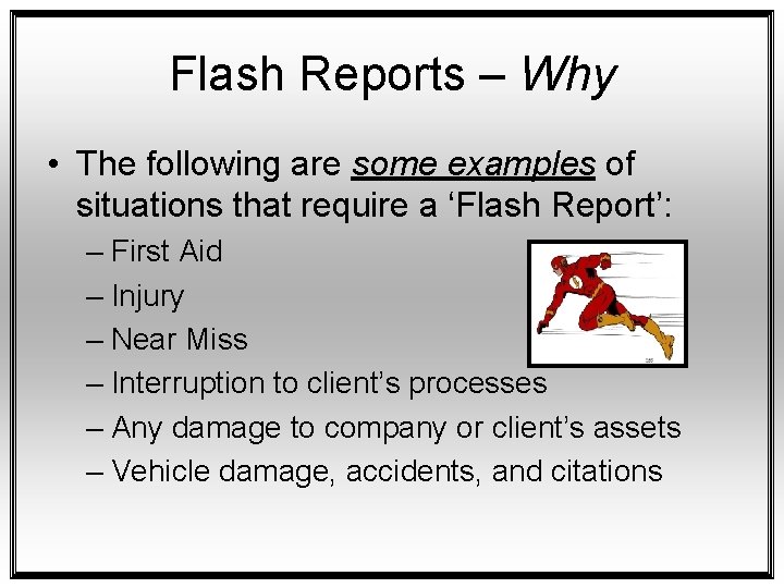 Flash Reports – Why • The following are some examples of situations that require
