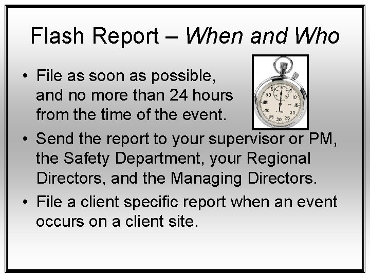 Flash Report – When and Who • File as soon as possible, and no