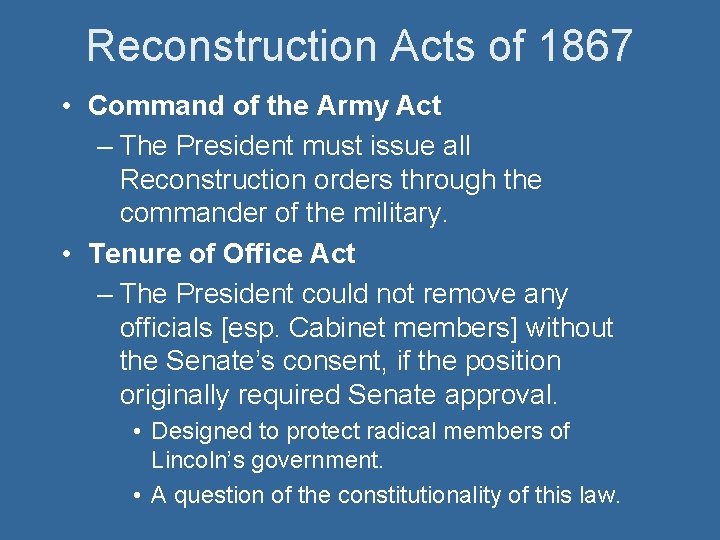 Reconstruction Acts of 1867 • Command of the Army Act – The President must