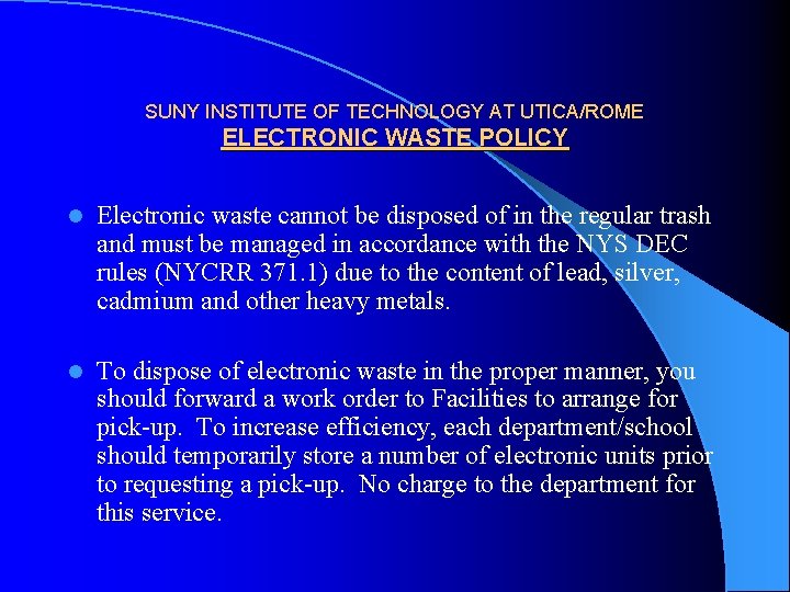 SUNY INSTITUTE OF TECHNOLOGY AT UTICA/ROME ELECTRONIC WASTE POLICY l Electronic waste cannot be