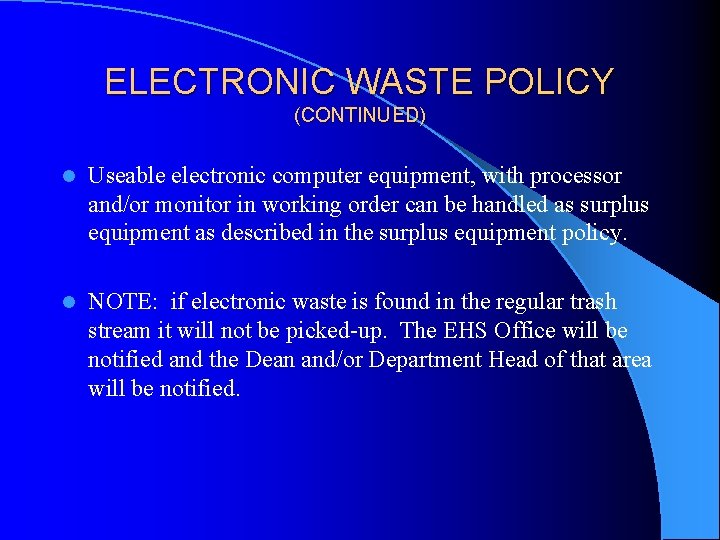 ELECTRONIC WASTE POLICY (CONTINUED) l Useable electronic computer equipment, with processor and/or monitor in