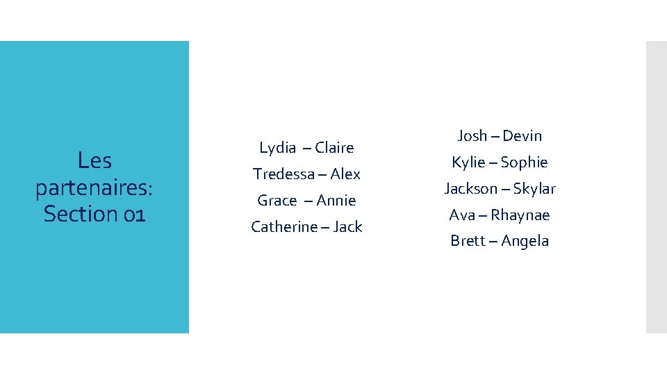Les partenaires: Section 01 Lydia – Claire Tredessa – Alex Grace – Annie Catherine