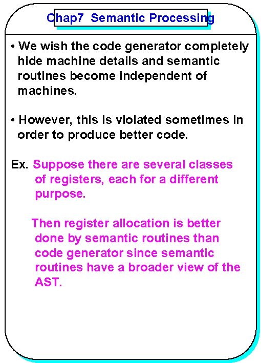 Chap 7 Semantic Processing YANG • We wish the code generator completely hide machine